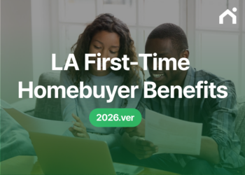 2026 LA First-Time Homebuyer Benefits: From Tax Deductions to Down Payment Assistance
