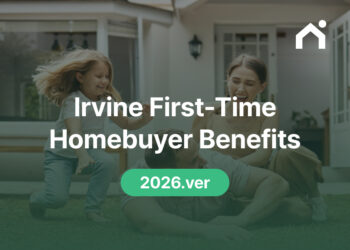 2026 Irvine, CA First-Time Homebuyer Benefits & Tax Credits