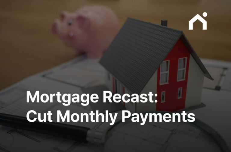 Mortgage Recast Explained: How to Lower Your Monthly Mortgage Payment Without Refinancing