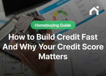 How to Build Credit Fast — And Why Your Credit Score Matters