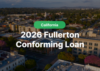 Fullerton Conforming Loan Limit 2026: CA Buyer Guide